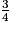 \frac {3} {4}