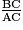 \frac {\mathrm{BC}} {\mathrm{AC}}