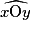 \widehat {x\mathrm {O}y}