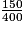\frac {150} {400}