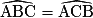 \widehat {\mathrm {ABC}} =\widehat {\mathrm {ACB}}