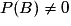 P(B)\neq 0