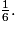 \frac{1}{6}.