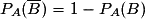 P_{A}(\overline{B})=1-P_{A}(B)