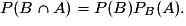 P(B\cap{A})=P(B)P_{B}(A).