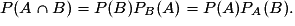 P(A\cap{B})=P(B)P_{B}(A)=P(A)P_{A}(B).