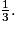 \frac{1}{3}.