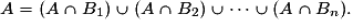 A=(A\cap{B_{1}})\cup(A\cap{B_{2}})\cup{\cdots}\cup(A\cap{B_{n}}).