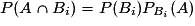 P(A\cap{B_{i}})=P(B_{i})P_{B_{i}}(A)