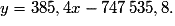 y=385,4x-747\,535,8.