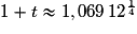 1+t\approx1,069\,12^{\frac{1}{4}}