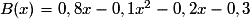 B(x) = 0,8x - 0,1x^2 - 0,2x - 0,3