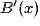 B'(x)
