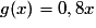 g(x) = 0,8x