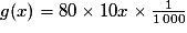 g(x) = 80 \times 10x \times \frac{1}{1\,000}