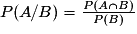P(A/B)=\frac{P(A\cap{B})}{P(B)}
