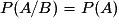 P(A/B)=P(A)