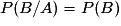 P(B/A)=P(B)
