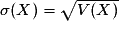 \sigma(X)=\sqrt{V(X)}