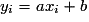y_i = ax_i + b