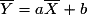 \overline Y = a\overline X + b