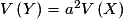 {V}\left( Y \right) = a^2 {V}\left( X \right)