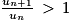 \frac{u_{n+1}}{u_{n}}\, > \, 1