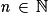 \mathit{n}\, \in \, \mathbb{N}
