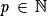 \mathit{p}\, \in \, \mathbb{N}