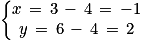 \left\{\begin{matrix}x\, =\, 3\, -\, 4\, =\, -1 \\y\, =\, 6\, -\, 4\, =\, 2\end{matrix}\right.