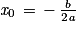 \mathit{x}_{0}\, =\, -\, \frac{b}{2\mathit{a}}