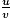 \frac{u}{v}