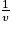 \frac{1}{v}