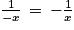 \frac{1}{-x}\, =\, -\frac{1}{x}