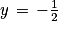 y\, =\, -\frac{1}{2}