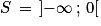 S\, =\, \left ] -\infty \, ;\, 0\right [