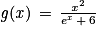 \mathit{g}(\mathit{x})\, =\, \frac{\mathit{x}^{2}}{e^{\mathit{x}}\, +\, 6}