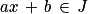ax\, +\, b\, \in \, \mathit{J}