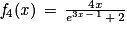 \mathit{f}_{4}(\mathit{x})\, =\, \frac{4\mathit{x}}{e^{3\mathit{x}\, -\, 1}\, +\, 2}