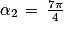 \alpha _{2}\, =\, \frac{7\pi }{4}