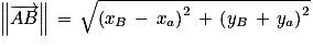 \left\| \overrightarrow{AB}\right\| \, =\, \sqrt{\left ( x_{B}\, -\, x_{a} \right )^{2}\, +\, \left ( y_{B}\, +\, y_{a} \right )^{2}}