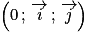 \left ( 0\, ;\, \overrightarrow{i}\, ;\, \overrightarrow{j} \right )