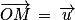 \overrightarrow{OM}\, =\, \overrightarrow{u}