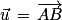 \vec{u}\, =\, \overrightarrow{AB}
