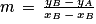m\, =\, \frac{y_{B}\, -\, y_{A}}{x_{B}\, -\, x_{B}}