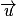 \overrightarrow{u}