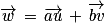 \overrightarrow{w}\, =\, \overrightarrow{au}\, +\, \overrightarrow{bv}