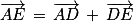 \overrightarrow{AE}\, =\, \overrightarrow{AD}\, +\, \overrightarrow{DE}