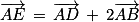 \overrightarrow{AE}\, =\, \overrightarrow{AD}\, +\, 2\overrightarrow{AB}
