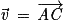 \vec{\mathit{v}}\, =\, \overrightarrow{\mathit{AC}}